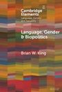 Brian W King: Language, Gender and Biopolitics, Buch