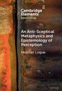 "Cambridge Elements: Epistemology. An Anti-Sceptical Metaphysics and Epistemology of Perception. Heather Logue." Gemälde mit abstrakten Strukturen.