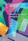 Toby S James: What Is Electoral Integrity?, Buch