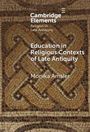 Text: "Cambridge Elements: Religion in Late Antiquity. Education in Religious Contexts of Late Antiquity. Monika Amsler."  
Hintergrund: Mosaikmuster.
