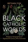 Bethan Fisk: Black Catholic Worlds, Buch