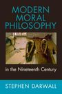 Stephen Darwall: Modern Moral Philosophy in the Nineteenth Century, Buch