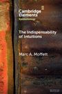 Marc A. Moffett: The Indispensability of Intuitions, Buch