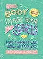 Charlotte Markey: The Body Image Book for Girls Updated Edition, Buch