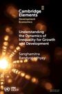 Sanghamitra Bandyopadhyay: Understanding the Dynamics of Inequality for Growth and Development, Buch