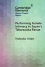 Nobuko Anan: Performing Female Intimacy in Japan's Takarazuka Revue, Buch