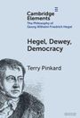 Text: "Cambridge Elements, The Philosophy of Georg Wilhelm Friedrich Hegel, Hegel, Dewey, Democracy, Terry Pinkard." Illustration von Hegel.