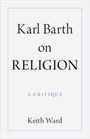 Keith Ward: Karl Barth on Religion, Buch