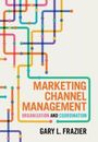 Gary L. Frazier: Marketing Channel Management, Buch