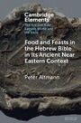 "Food and Feasts in the Hebrew Bible in Its Ancient Near Eastern Context" von Peter Altmann. Hintergrund mit Relief.