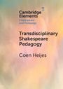 Coen Heijes: Transdisciplinary Shakespeare Pedagogy, Buch