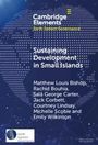 Matthew Louis Bishop: Sustaining Development in Small Islands, Buch