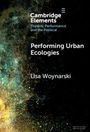 Lisa Woynarski: Performing Urban Ecologies, Buch