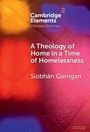 Siobhan Garrigan: A Theology of Home in a Time of Homelessness, Buch