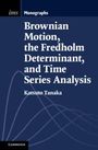 Katsuto Tanaka: Brownian Motion, the Fredholm Determinant, and Time Series Analysis, Buch