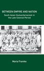 "BETWEEN EMPIRE AND NATION: South Asian Humanitarianism in the Late Colonial Period" von Maria Framke. Historisches Foto.
