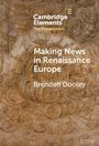 Brendan Dooley: Making News in Renaissance Europe, Buch