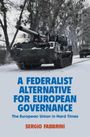 Sergio Fabbrini: A Federalist Alternative for European Governance, Buch