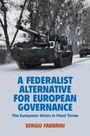 Sergio Fabbrini: A Federalist Alternative for European Governance, Buch