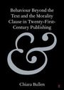 Chiara Bullen: Behaviour Beyond the Text and the Morality Clause in Twenty-First-Century Publishing, Buch