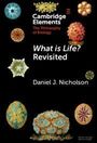 Daniel J Nicholson: What Is Life? Revisited, Buch