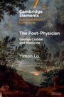 "Cambridge Elements: Eighteenth-Century Connections. The Poet-Physician: George Crabbe and Medicine, Yimon Lo." Im Hintergrund eine Landschaft.