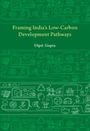 Dipti Gupta: Framing India's Low Carbon Development Pathways, Buch