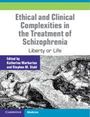 : Ethical and Clinical Complexities in the Treatment of Schizophrenia, Buch