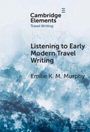 "Cambridge Elements: Travel Writing; Listening to Early Modern Travel Writing; Emilie K. M. Murphy." Hintergrund ist blau-grau.