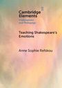 "Cambridge Elements: Shakespeare and Pedagogy, Teaching Shakespeare's Emotions, Anne Sophie Refskou." Pastellfarbiger Hintergrund.