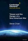 Steve Chan: Taiwan and the Danger of a Sino-American War, Buch