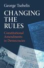 George (University of Michigan Tsebelis: Changing the Rules, Buch