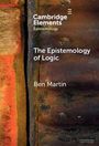 Ben Martin: The Epistemology of Logic, Buch