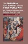 Maddalena Alvi: The European Art Market and the First World War, Buch