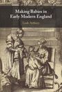 Leah Astbury: Making Babies in Early Modern England, Buch