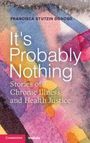 Titel: "It's Probably Nothing: Stories of Chronic Illness and Health Justice" von Francisca Stutzin Donoso. Bunte, abstrakte Illustration.