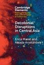 Erica Marat: Decolonial Disruptions in Central Asia, Buch