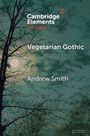 Text: "Cambridge Elements The Gothic Vegetarian Gothic Andrew Smith." Hintergrund: Silhouette von Bäumen vor Mond.