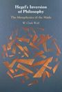 W. Clark Wolf: Hegel's Inversion of Philosophy, Buch