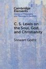 Stewart Goetz: C. S. Lewis on the Soul, God, and Christianity, Buch