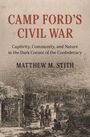 Matthew M Stith: Camp Ford's Civil War, Buch