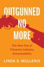 Linda S. Mullenix: Outgunned No More, Buch