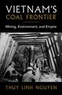Thuy Linh Nguyen: Vietnam's Coal Frontier, Buch