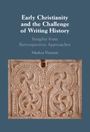 Markus Vinzent: Early Christianity and the Challenge of Writing History, Buch