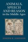 Joseph R. Johnson: Animals, Speech and Reason in the Middle Ages, Buch