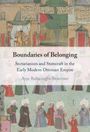 "Boundaries of Belonging: Sectarianism and Statecraft in the Early Modern Ottoman Empire" von Ayşe Baltacıoğlu-Brammer. Historische Illustration.