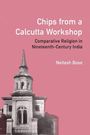 Neilesh Bose: Chips from a Calcutta Workshop, Buch
