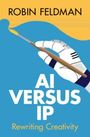 Robin Feldman: AI versus IP, Buch