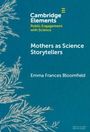"Cambridge Elements: Public Engagement with Science", "Mothers as Science Storytellers", Emma Frances Bloomfield. Pflanzenmotiv.