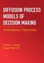 Philip L Smith: Diffusion Process Models of Decision Making: Volume 1, Buch
